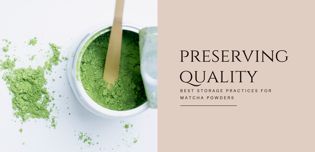 Preserving the Quality of Matcha Powder - Best Storage Practices