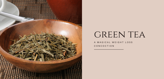 Green Tea – A Magical Weight Loss Concoction