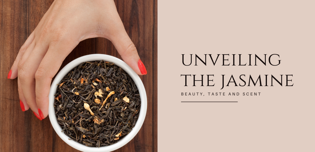 Unveiling the beauty, taste & scent of the Jasmine Tea