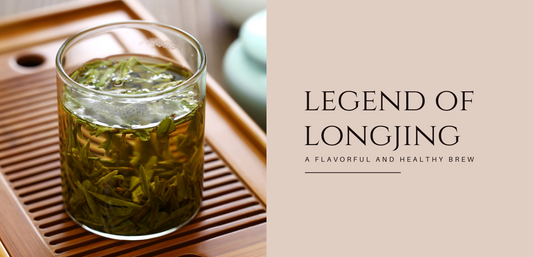The Legend of Longjing Tea: A Flavorful yet Healthy Brew